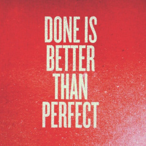 quotes_done is better than perfect
