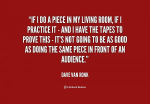 dave van ronk quotes i m an exhibitionist i was an exhibitionist as a ...
