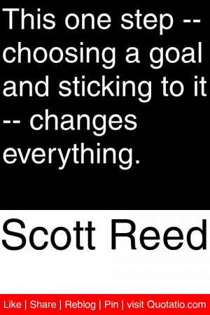 Scott Reed - This one step -- choosing a goal and sticking to it ...