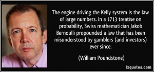 The engine driving the Kelly system is the law of large numbers. In a ...