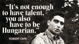 ... Quote: It's not enough to have talent, you also have to be Hungarian