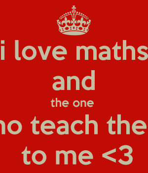 love maths and the one who teach them to me