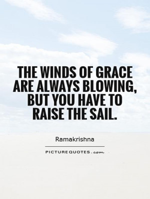 ... are always blowing, but you have to raise the sail Picture Quote #1