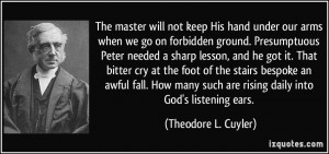 His hand under our arms when we go on forbidden ground. Presumptuous ...