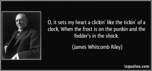 ... is on the punkin and the fodder's in the shock. - James Whitcomb Riley