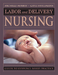 Labor and Delivery Nursing - A Guide To Evidence-Based Practice (250 ...