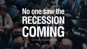 the recession coming. - Gordon Ramsay great global economic recession ...
