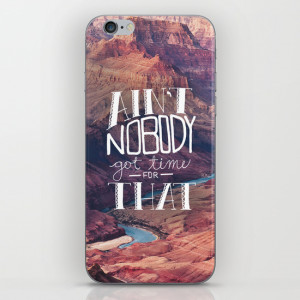 Oddly Placed Quotes 1 : Ain't Nobody Got Time for That iPhone & iPod ...