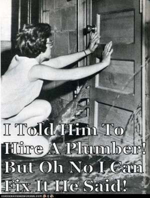 Funny - I told him to call a plumber - Dial One Johnson Plumbing