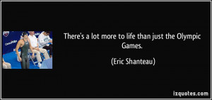 quote-there-s-a-lot-more-to-life-than-just-the-olympic-games-eric ...