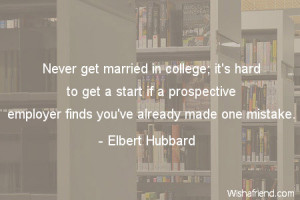 college-Never get married in college; it's hard to get a start if a ...