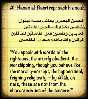 Hasan Al Basri would reproach his soul