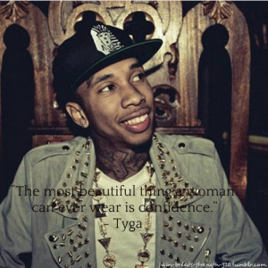 Rapper, tyga, quotes, sayings, woman, confidence