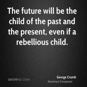 george-crumb-george-crumb-the-future-will-be-the-child-of-the-past.jpg