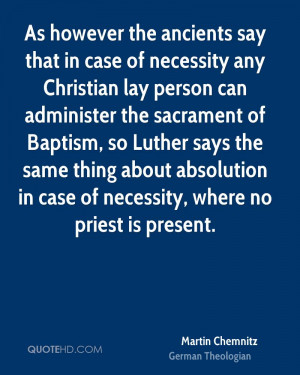 As however the ancients say that in case of necessity any Christian ...