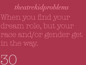 Found on theatre-kid-problems.tumblr.com