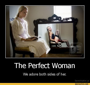 The Perfect WomanWe adore both sides of her.De motivation, us ...