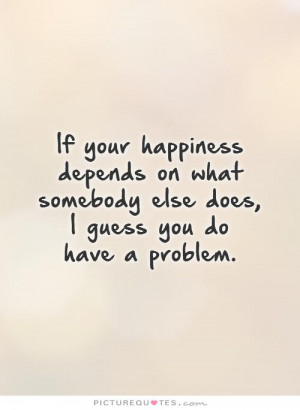Happiness Quotes Problem Quotes Problems Quotes Richard Bach Quotes