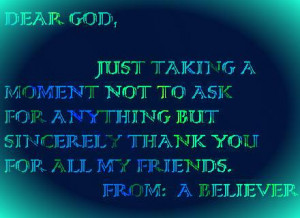 Dear God, Just Taking A Moment Not To Ask For Anything But Sincerely ...