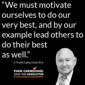 ... lead others to do their best as well.” – S. Truett Cathy #Believe