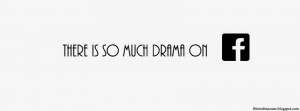 ... drama on facebook funny quote cover there is so much drama on facebook
