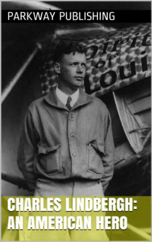 Charles Lindbergh: An American Hero