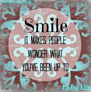 Smile quote via Living Life at www.Facebook.com/LivingLife2theFull