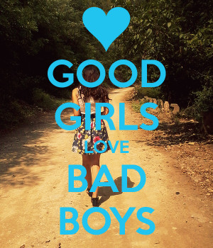 boys quotes good girls vs bad girls a good girls love bad boys quotes