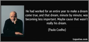 He had worked for an entire year to make a dream come true, and that ...