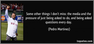 ... being asked to do, and being asked questions every day. - Pedro