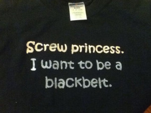 Screw princess I want to be a Blackbelt by PrettyThingsByJenni, $14.99 ...
