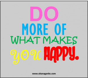 Do more of what makes you happy! #quotes