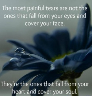 Painful Tears are from the Heart