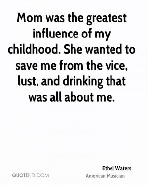 Mom was the greatest influence of my childhood. She wanted to save me ...