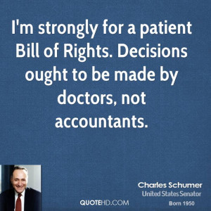 strongly for a patient Bill of Rights. Decisions ought to be made ...