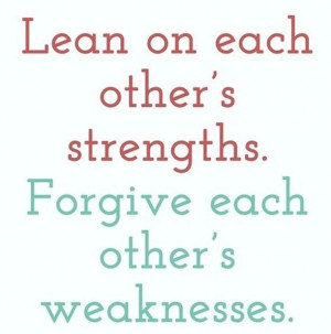 Anniversary Quote: Lean on each others’ strengths. Forgive each...
