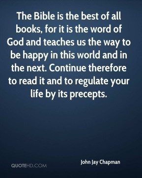 John Jay Chapman - The Bible is the best of all books, for it is the ...