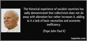 ... of basic necessities and economic inefficiency. - Pope John Paul II