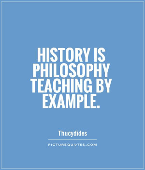 Philosophy Quotes Teaching Quotes History Quotes Thucydides Quotes