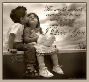 ... Means Everything to Me And You Are My World, I Love You ~ Love Quote
