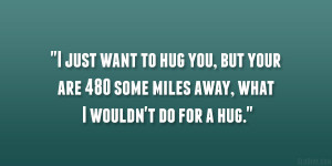 just want to hug you, but your are 480 some miles away, what I ...