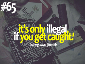 Only illegal if you are caught!
