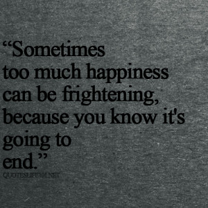 Sometimes too much happiness