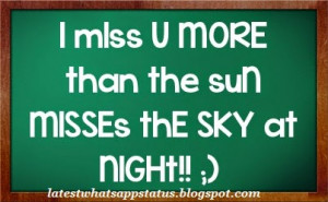 miss you more than the sun misses the sky at night.
