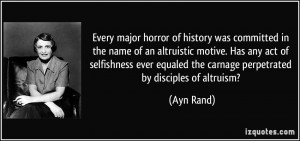 ... equaled the carnage perpetrated by disciples of altruism? - Ayn Rand