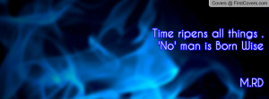 Time ripens all things . 'No' man is Born Wise M.RD cover