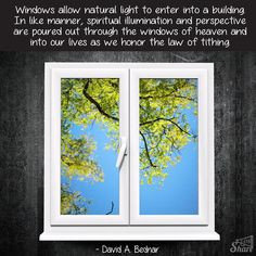 Windows allow natural light to enter into a building. In like manner ...