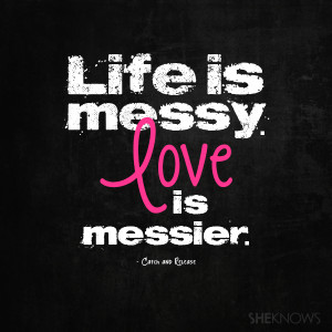 Life is messy. Love is messier.