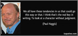 More Paul Haggis Quotes