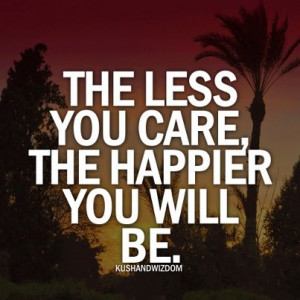 The less you care
